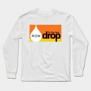 RON To the last drop - GTA Long Sleeve T-Shirt
